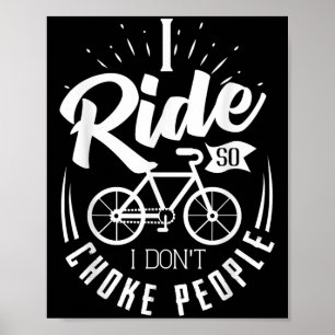 Funny Mountain Bike Shirt I Ride So I Don't Choke Poster