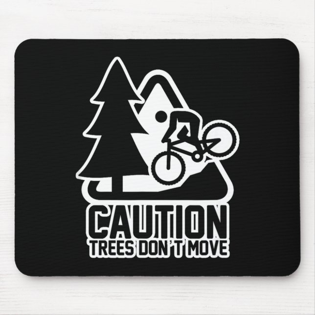 Funny Mountain Biking Warning - Caution Trees Do N Mouse Pad (Front)