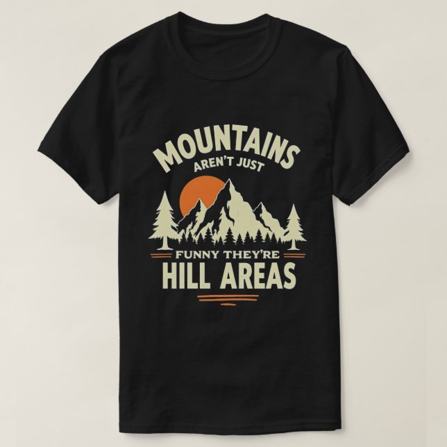 Funny Mountain Pun - Hill Areas Graphic Design T-Shirt (Design Front)