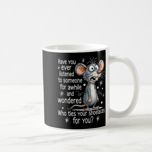 Funny Mouse Sarcastic Quote Who Ties Your Scute Ss Coffee Mug (Right)