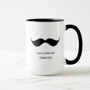 Funny Moustache A Little Bit Twisted Eccentric Mug