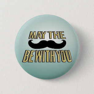 Funny Moustache- May the stache be with you 6 Cm Round Badge