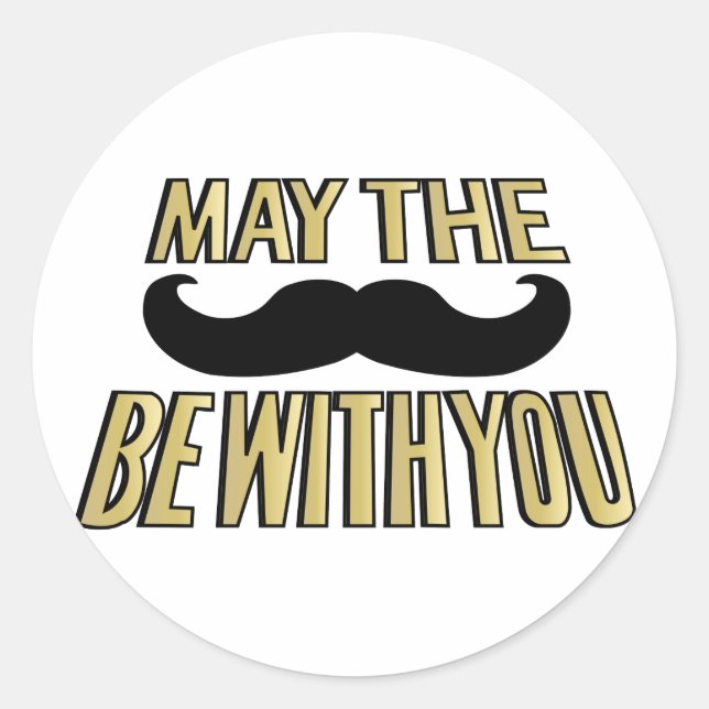 Funny Moustache- May the stache be with you Classic Round Sticker (Front)