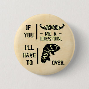 Funny Moustache Question Mullet Joke Pun 6 Cm Round Badge