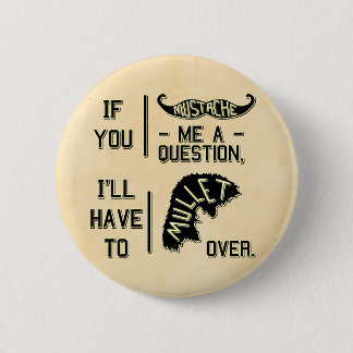 Funny Moustache Question Mullet Joke Pun 6 Cm Round Badge