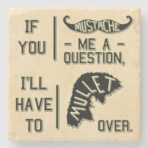 Funny Moustache Question Mullet Joke Pun Stone Coaster