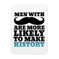 Funny Moustache Quote Magnet Moustache Makes Histo
