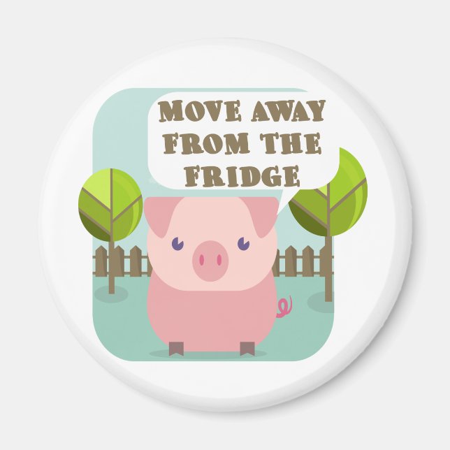 Funny Move Away From The Fridge Pig Magnet (Front)
