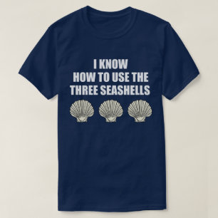 Funny Movie Quote: How To Use The Three Seashells T-Shirt