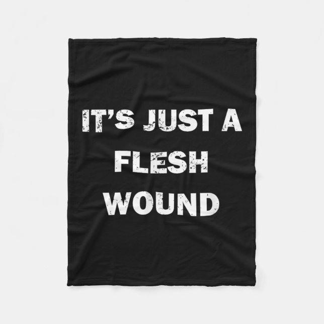 Funny Movie Quote It's Just A Flesh Wound  Fleece Blanket (Front)