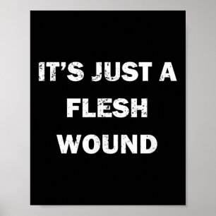 Funny Movie Quote It's Just A Flesh Wound  Poster