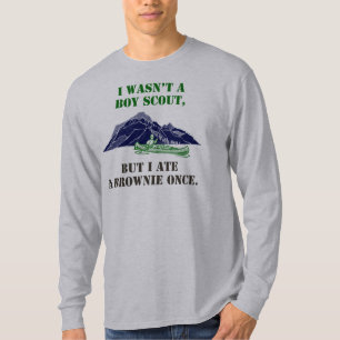 Funny Movie T-Shirt, I wasn't a boy scout..brownie T-Shirt