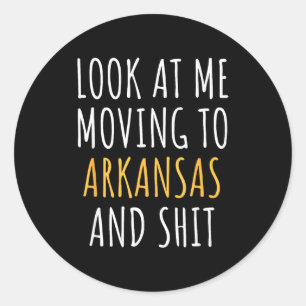 Funny Moving Out Of State Moving Away To Arkansas  Classic Round Sticker