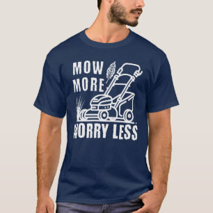 Funny Mow More Lawnmower Mowing Grass Cutter T-Shirt