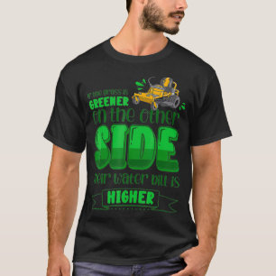 Funny Mowing Lawn Beer Dad Landscaping Greener T-Shirt