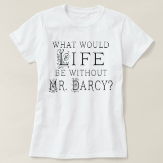 Funny Mr. Darcy Reading Quote T-Shirt