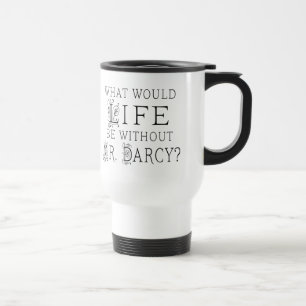 Funny Mr. Darcy Reading Quote Travel Mug