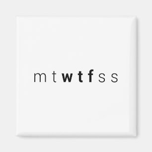 Funny Mtwtfss Wtf Days Of The Week Meme Quote Frie Magnet