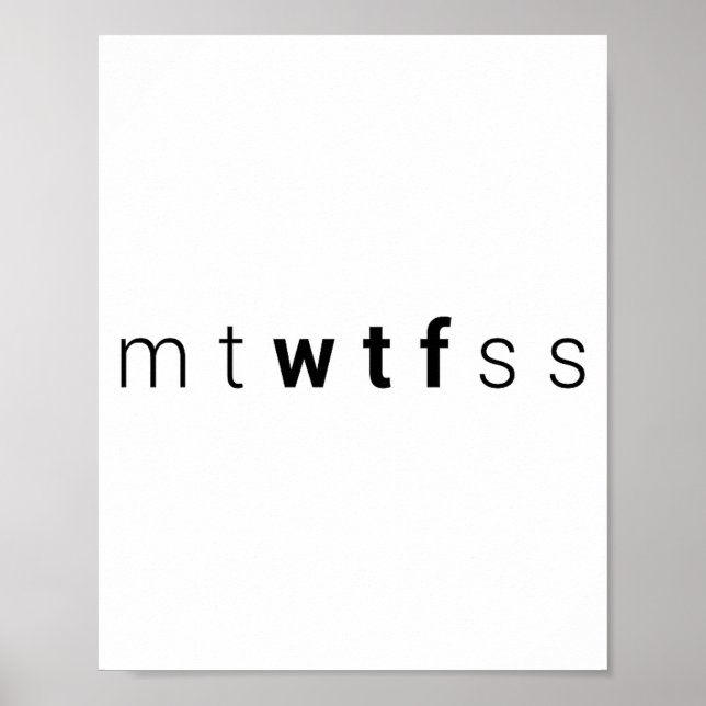 Funny Mtwtfss Wtf Days Of The Week Meme Quote Frie Poster (Front)