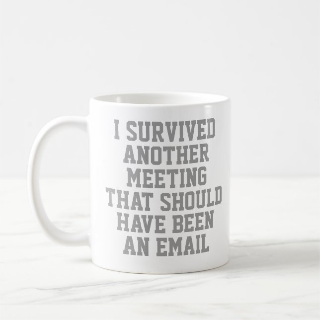 Funny Mug | I Survived Another Meeting | Coworker (Left)