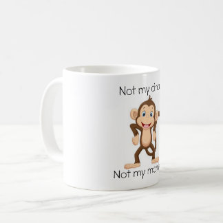Funny Mug Not my circus, Not my monkeys