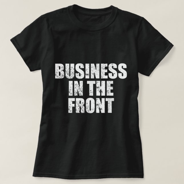 Funny Mullet Business In the Front Party In The Ba T-Shirt (Design Front)