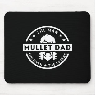 Funny Mullet Father Saying The Man The Myth The Le Mouse Pad