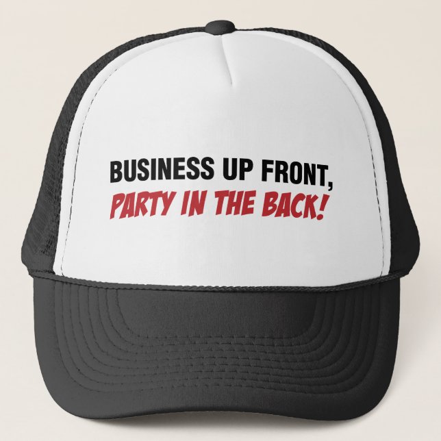 Funny Mullet Qoute, Business and Party Trucker Hat (Front)