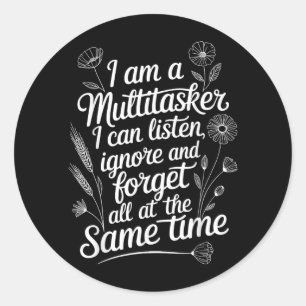 Funny Multitasker Humour Quote Sarcastic Graphic Classic Round Sticker