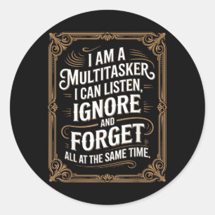 Funny Multitasker Humour Quote Sarcastic Graphic Classic Round Sticker