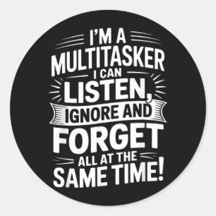 Funny Multitasker Quote Humourous Sarcastic Adults Classic Round Sticker