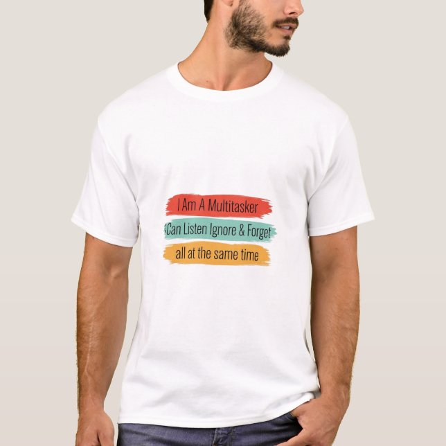 Funny Multitasker Sarcastic Quote Workplace T-Shirt (Front)