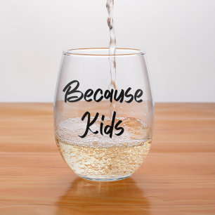 Funny Mum Because Kids Stemless Wine Glass