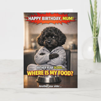 Funny Mum Birthday Card Dog Where Is My Food 