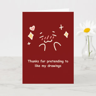 Funny Mum Card Thanks for Liking My Drawings