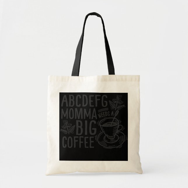 Funny Mum Coffee Quote ABCDEFG Mama Momma Needs a Tote Bag (Front)