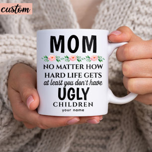Funny Mum Floral Ugly Children Birthday Coffee Mug