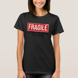 Funny Mum Fragile I Just Dropped My Daughter Off a T-Shirt