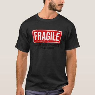 Funny Mum Fragile I Just Dropped My Daughter Off a T-Shirt
