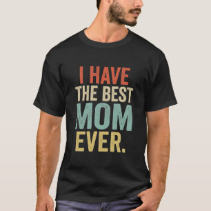 Funny Mum Gift I Have The Best Mum Ever cute kids T-Shirt