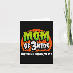 Funny Mum Halloween - Nothing Scares Me - Mum Of 3 Card