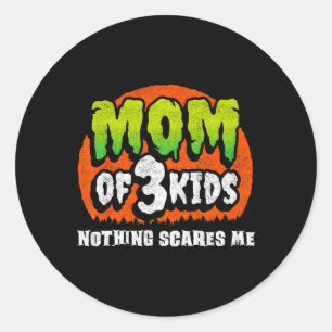 Funny Mum Halloween - Nothing Scares Me - Mum Of 3 Classic Round Sticker