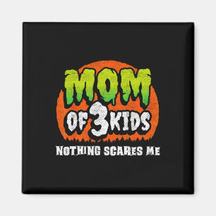Funny Mum Halloween - Nothing Scares Me - Mum Of 3 Magnet