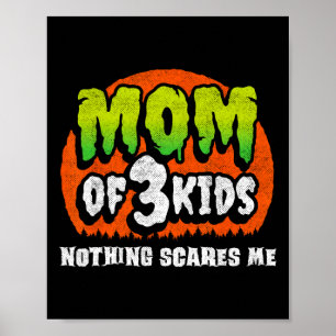 Funny Mum Halloween - Nothing Scares Me - Mum Of 3 Poster