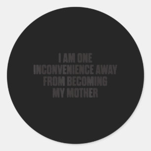 Funny Mum Humour Becoming My Mother Novelty Quote Classic Round Sticker
