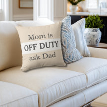 Funny Mum Is Off Duty Ask Dad Simple Custom