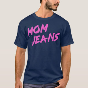 Funny Mum Jeans T80s Style Humour Mothers Day GIft T-Shirt