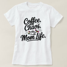 Funny Mum Life T-Shirt – Coffee Chaos Motherhood 