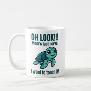 Funny Mum Mug Last Nerve Turtle I Want to Touch It