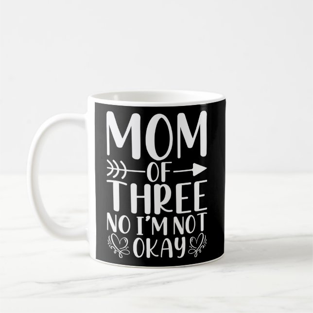 Funny Mum Of Three Kids No I M Not Okay Mum Joke  Coffee Mug (Left)